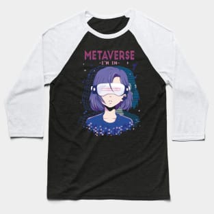 Metaverse I'm In Metaverse Virtual Reality Anime Girl Baseball T-Shirt